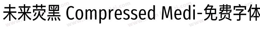 未来荧黑 Compressed Medi字体转换